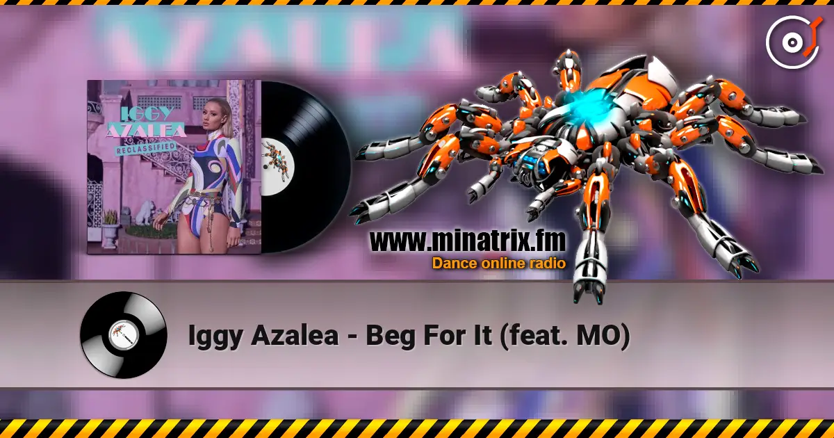 Iggy Azalea - Beg For It (feat. MO) écouter en ligne en haute qualité | Minatrix.FM