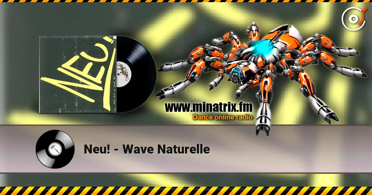 Neu! - Wave Naturelle écouter en ligne en haute qualité | Minatrix.FM