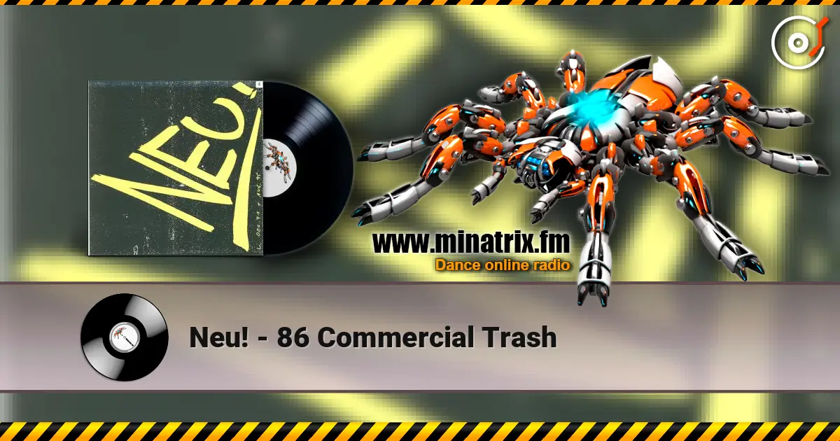 Neu! - 86 Commercial Trash écouter en ligne en haute qualité | Minatrix.FM