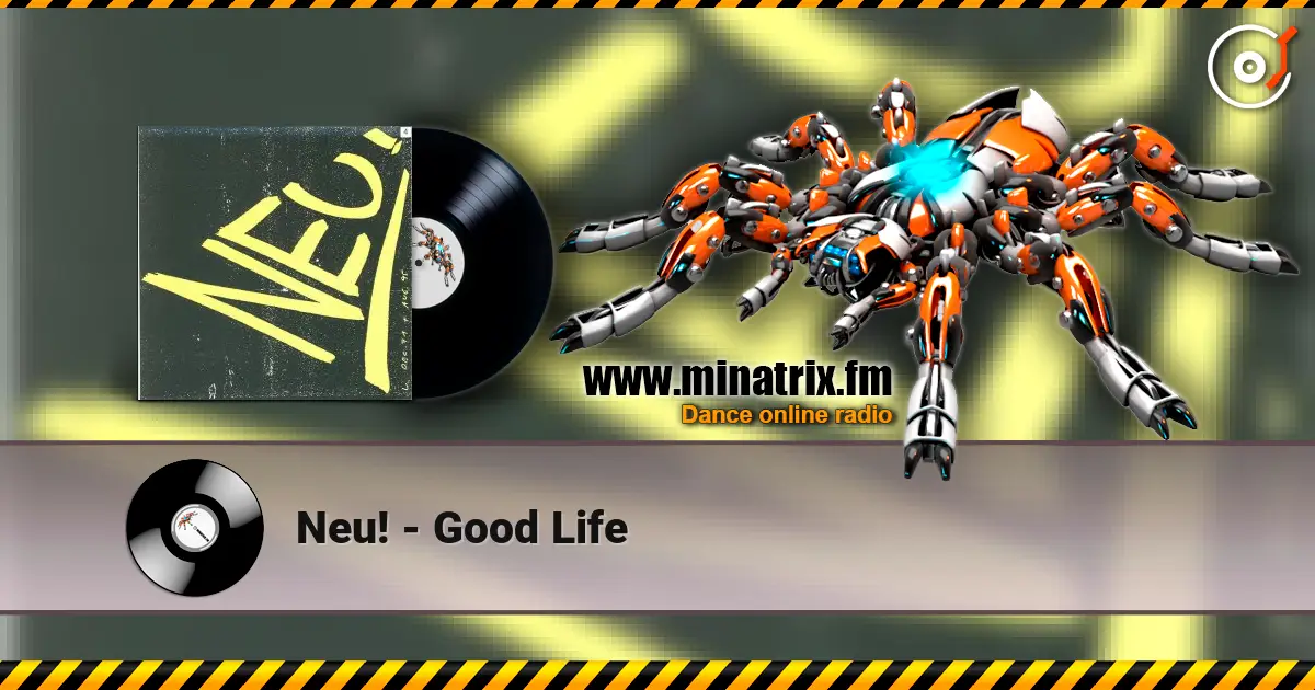 Neu! - Good Life écouter en ligne en haute qualité | Minatrix.FM
