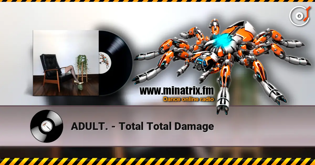ADULT. - Total Total Damage écouter en ligne en haute qualité | Minatrix.FM