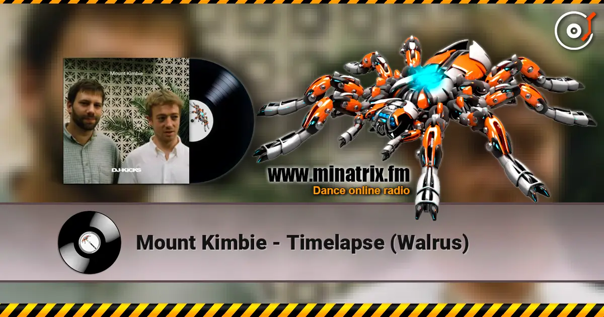 Mount Kimbie - Timelapse (Walrus) écouter en ligne en haute qualité | Minatrix.FM
