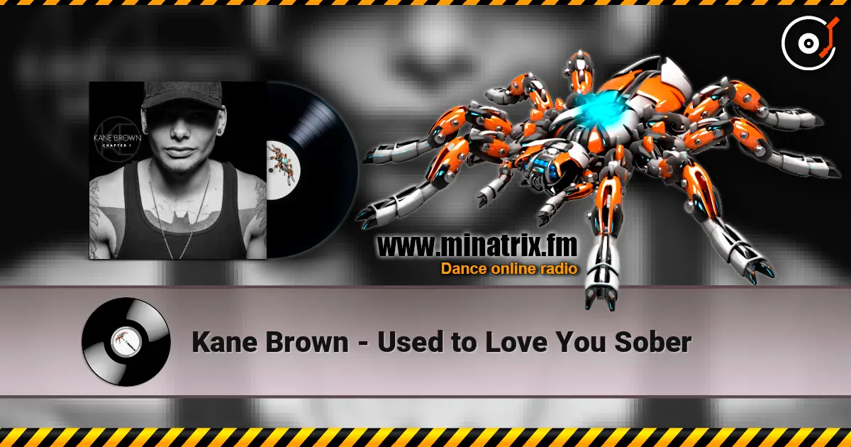Kane Brown - Used to Love You Sober écouter en ligne en haute qualité | Minatrix.FM