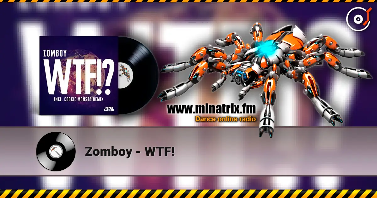 Zomboy - WTF! écouter en ligne en haute qualité | Minatrix.FM
