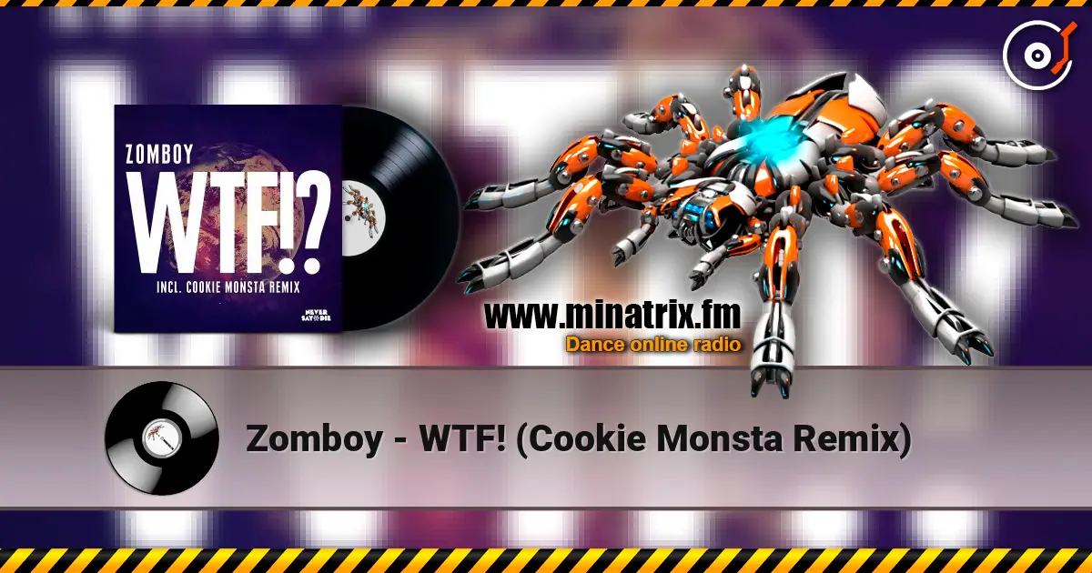 Zomboy - WTF! (Cookie Monsta Remix) écouter en ligne en haute qualité | Minatrix.FM