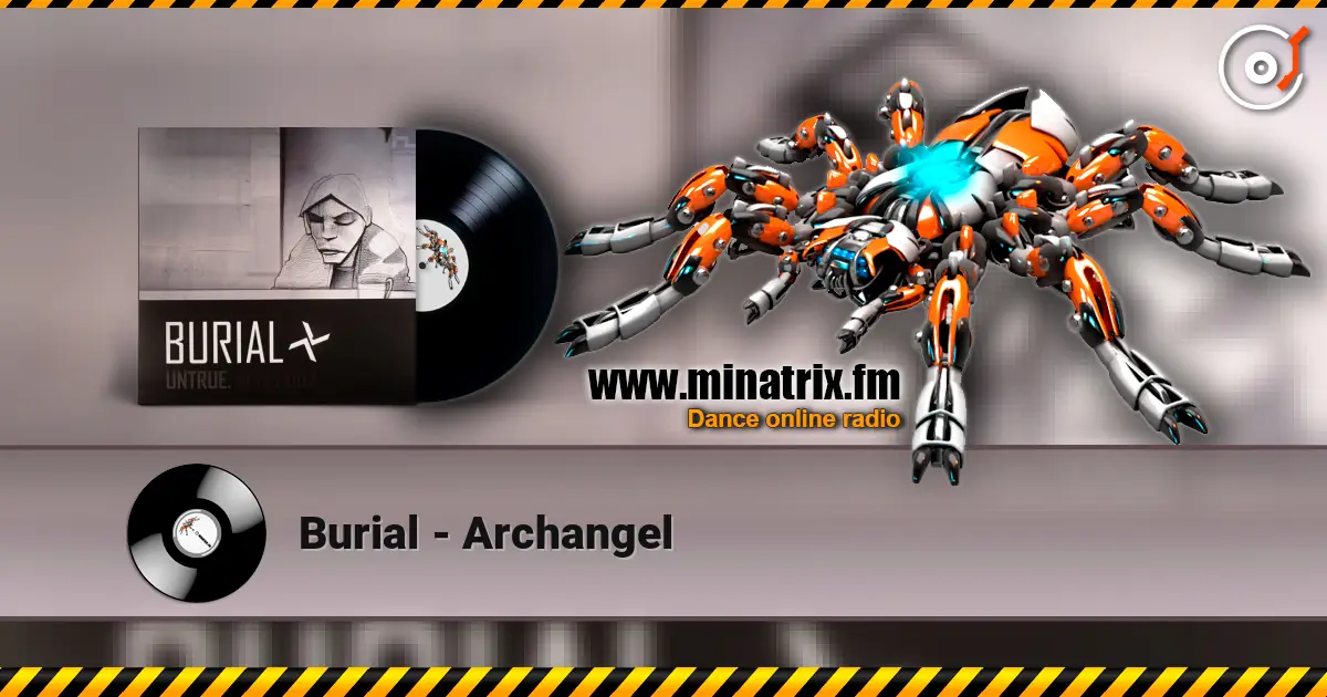 Burial - Archangel écouter en ligne en haute qualité | Minatrix.FM