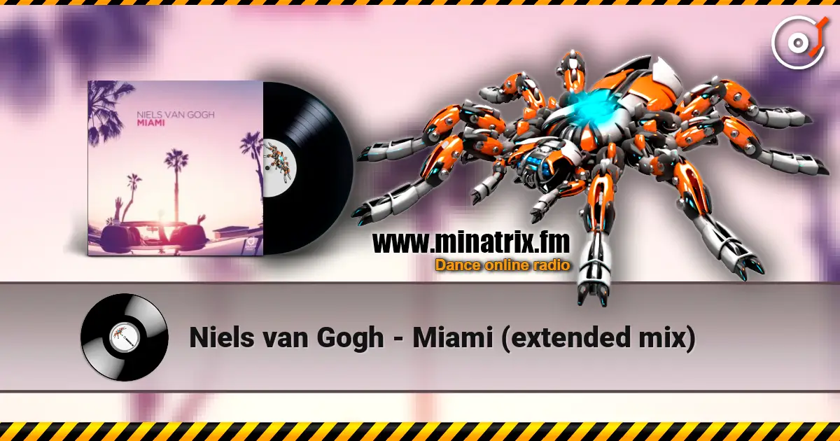 Niels van Gogh - Miami (extended mix) écouter en ligne en haute qualité | Minatrix.FM