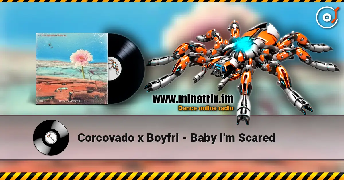 Corcovado x Boyfri - Baby I'm Scared écouter en ligne en haute qualité | Minatrix.FM