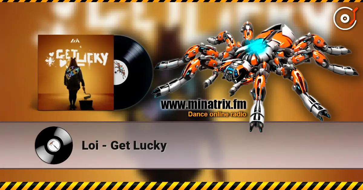 Loi - Get Lucky écouter en ligne en haute qualité | Minatrix.FM