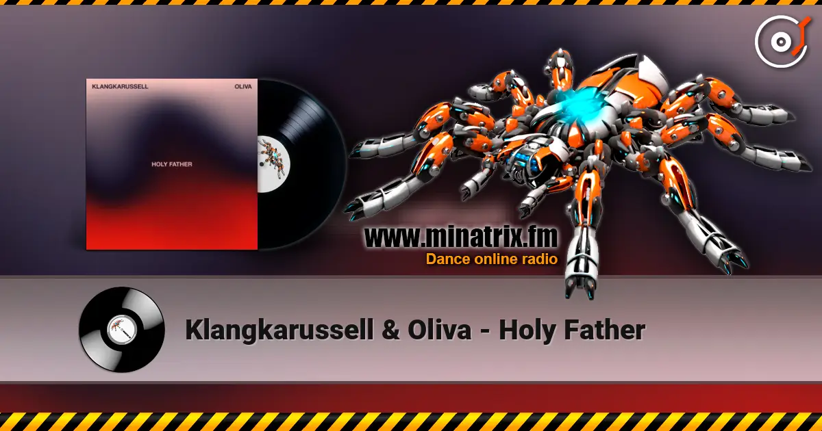 Klangkarussell & Oliva - Holy Father écouter en ligne en haute qualité | Minatrix.FM