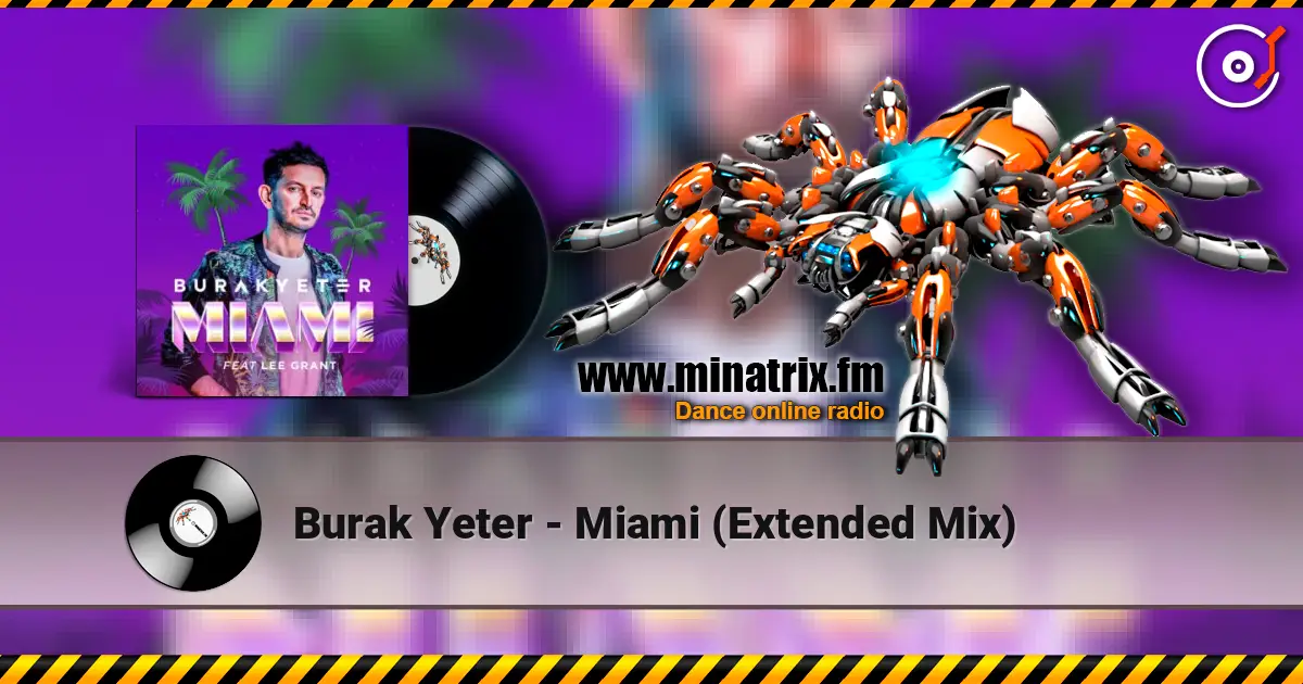 Burak Yeter - Miami (Extended Mix) écouter en ligne en haute qualité | Minatrix.FM