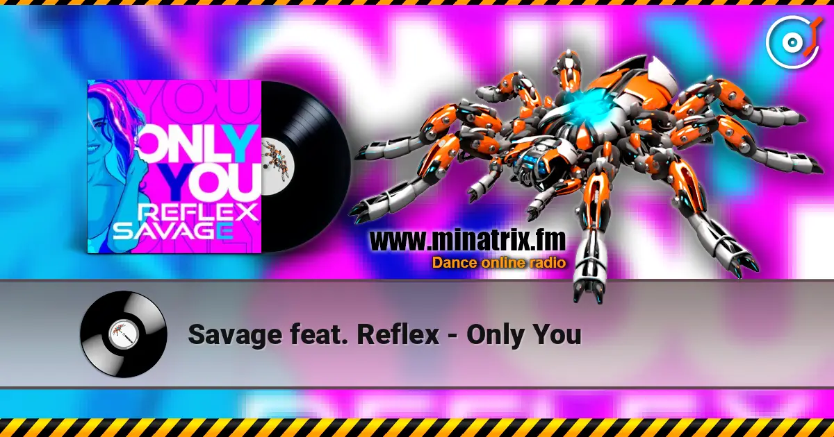 Savage feat. Reflex - Only You écouter en ligne en haute qualité | Minatrix.FM