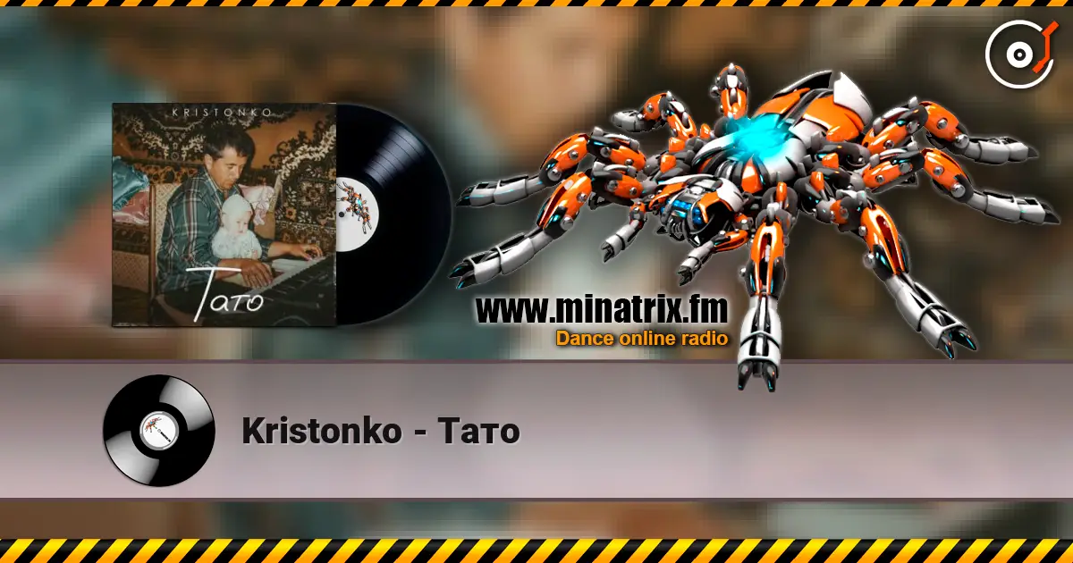 Kristonko - Тато écouter en ligne en haute qualité | Minatrix.FM