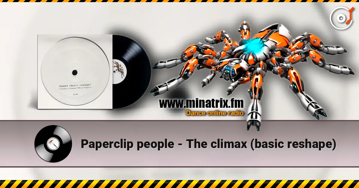 Paperclip people - The climax (basic reshape) écouter en ligne en haute qualité | Minatrix.FM