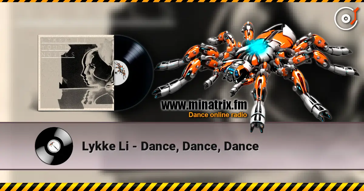 Lykke Li - Dance, Dance, Dance écouter en ligne en haute qualité | Minatrix.FM