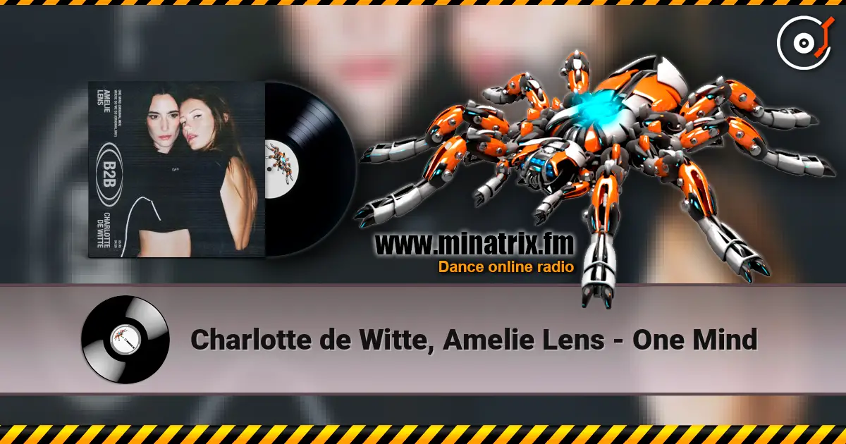 Charlotte de Witte, Amelie Lens - One Mind écouter en ligne en haute qualité | Minatrix.FM