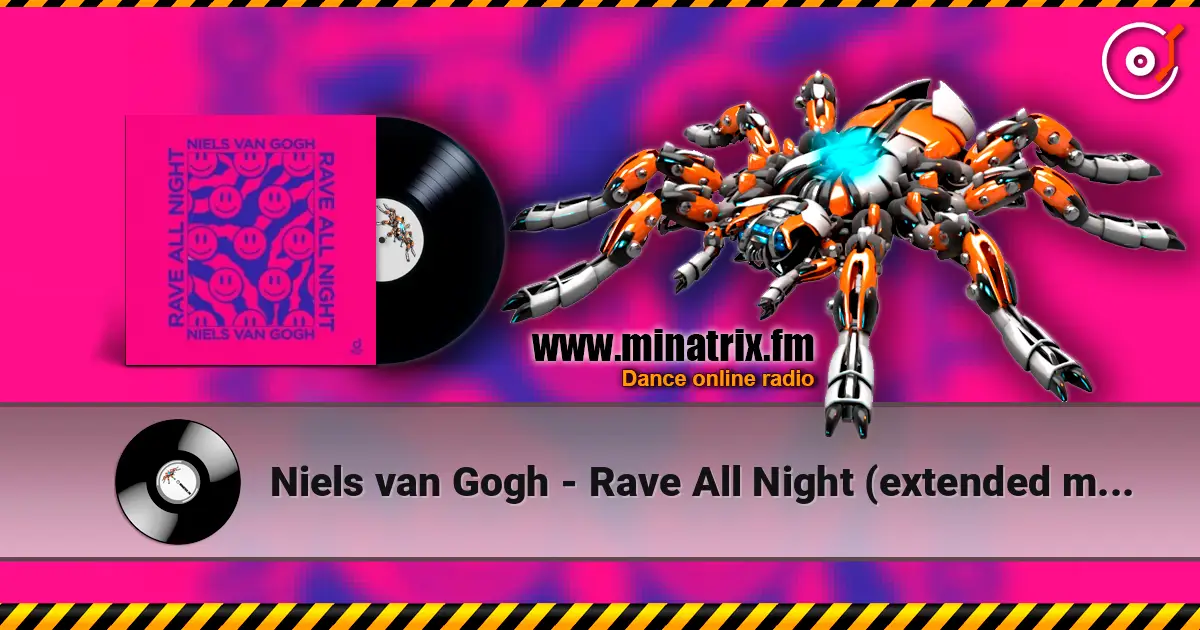 Niels van Gogh - Rave All Night (extended mix) écouter en ligne en haute qualité | Minatrix.FM