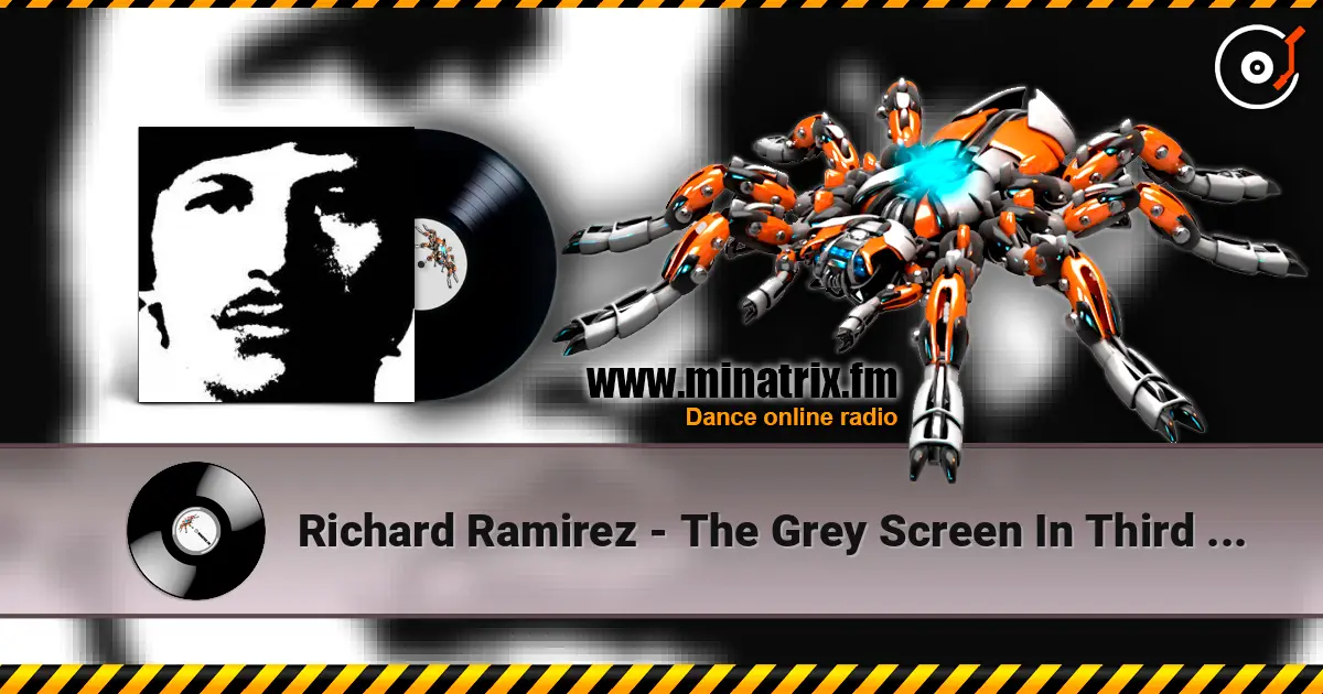 Richard Ramirez - The Grey Screen In Third [With Or Without] écouter en ligne en haute qualité | Minatrix.FM