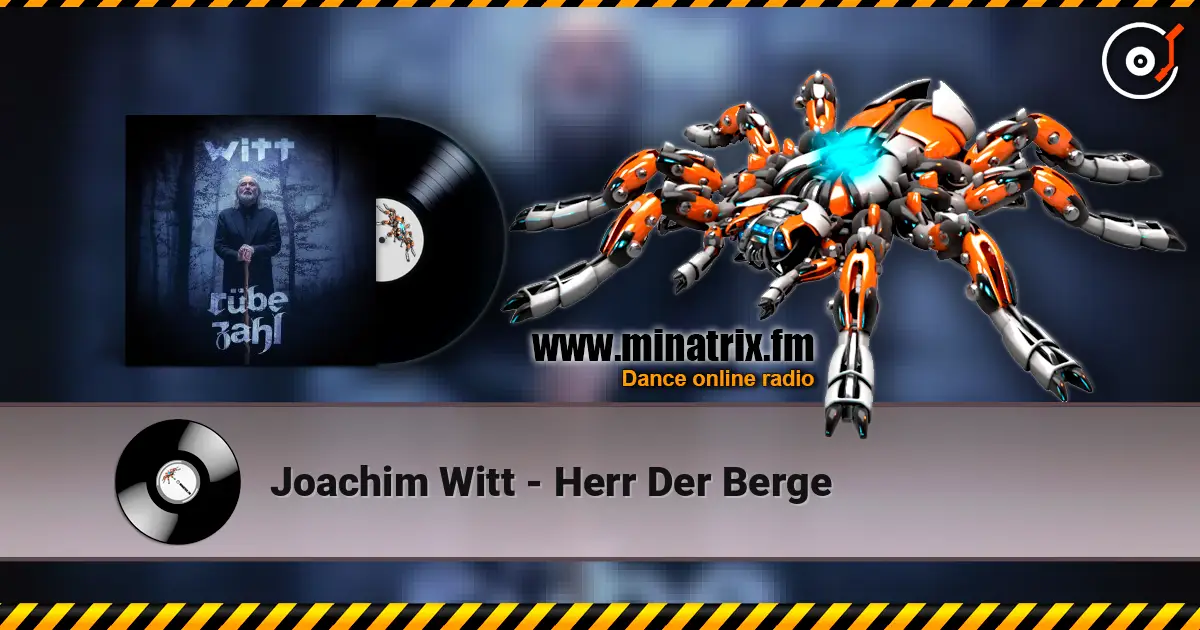 Joachim Witt - Herr Der Berge écouter en ligne en haute qualité | Minatrix.FM