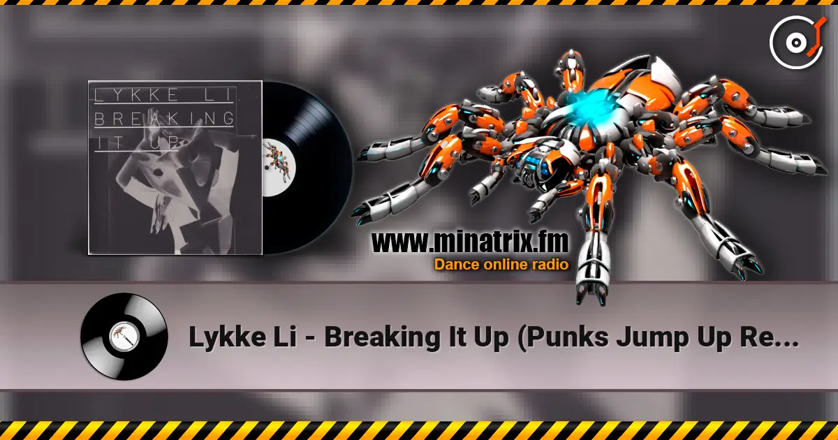 Lykke Li - Breaking It Up (Punks Jump Up Remix) écouter en ligne en haute qualité | Minatrix.FM