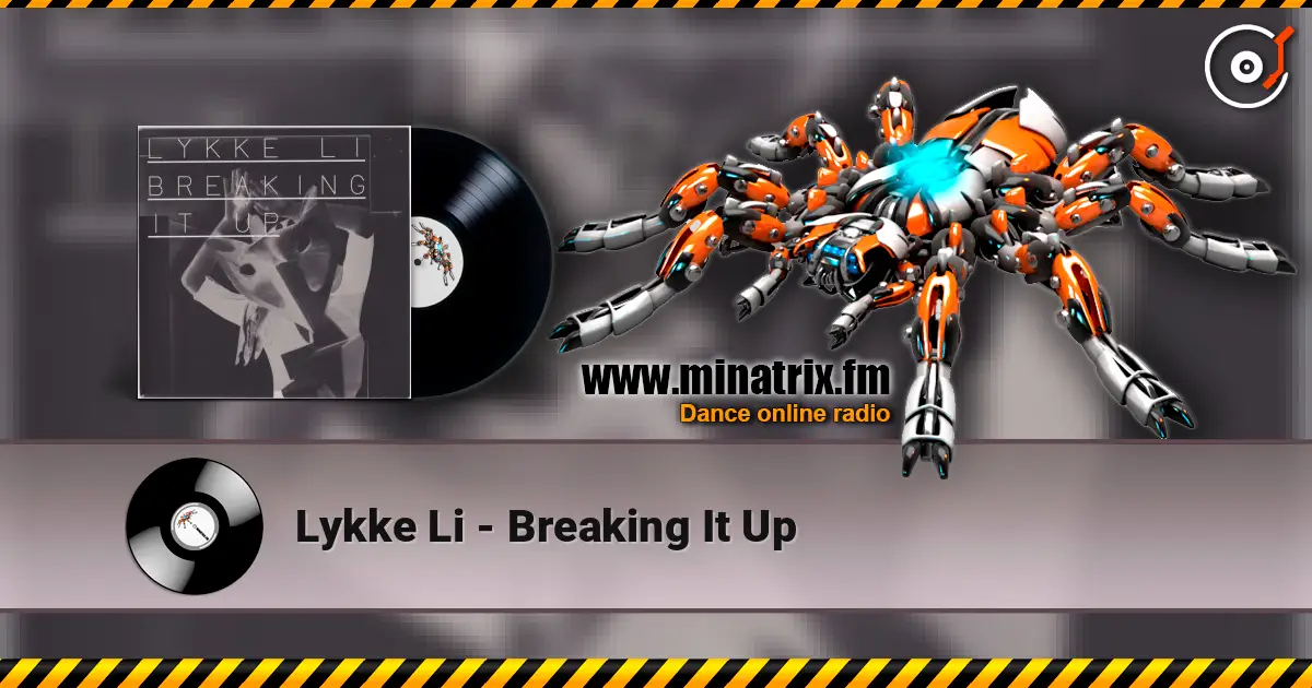Lykke Li - Breaking It Up écouter en ligne en haute qualité | Minatrix.FM