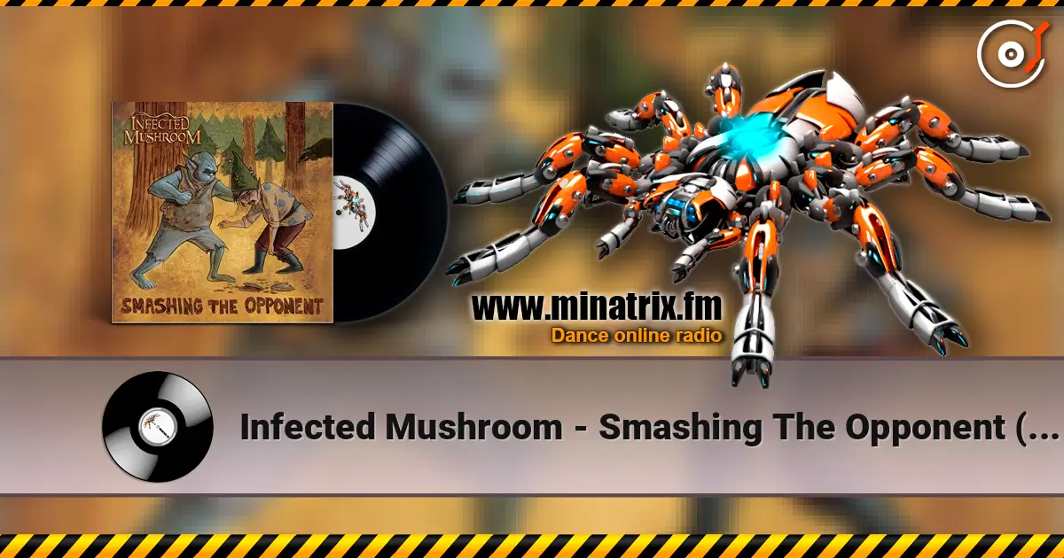 Infected Mushroom - Smashing The Opponent (Blusm Tusm Remix) écouter en ligne en haute qualité | Minatrix.FM