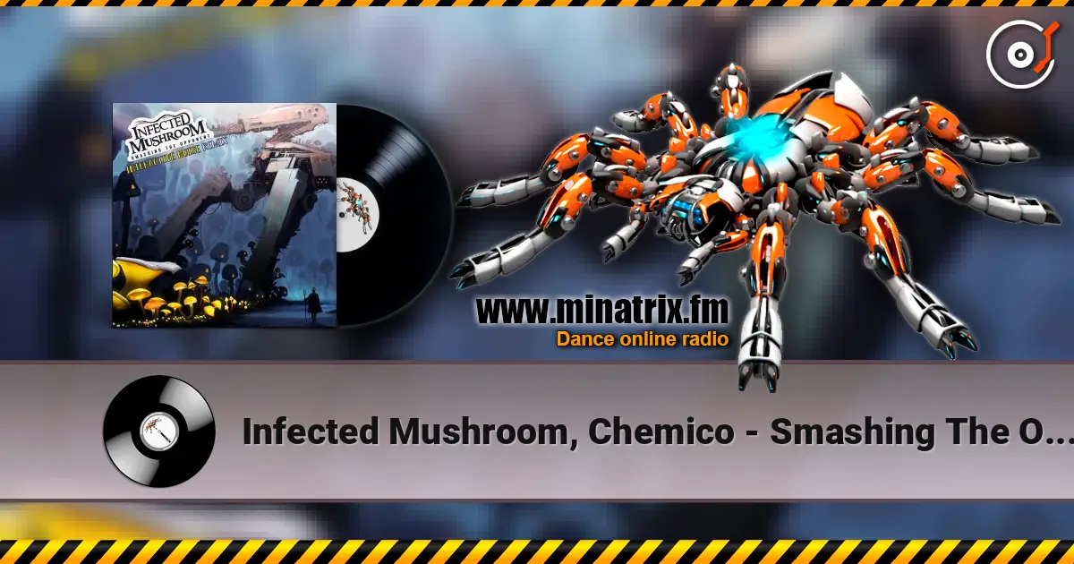 Infected Mushroom, Chemico - Smashing The Opponent (Chemico Remix) écouter en ligne en haute qualité | Minatrix.FM