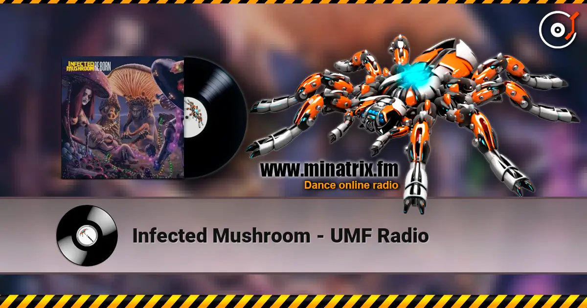 Infected Mushroom - UMF Radio écouter en ligne en haute qualité | Minatrix.FM