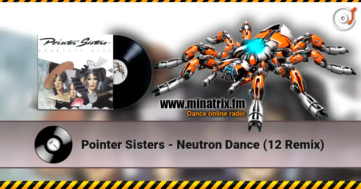 Pointer Sisters - Neutron Dance  (12 Remix) écouter en ligne en haute qualité | Minatrix.FM