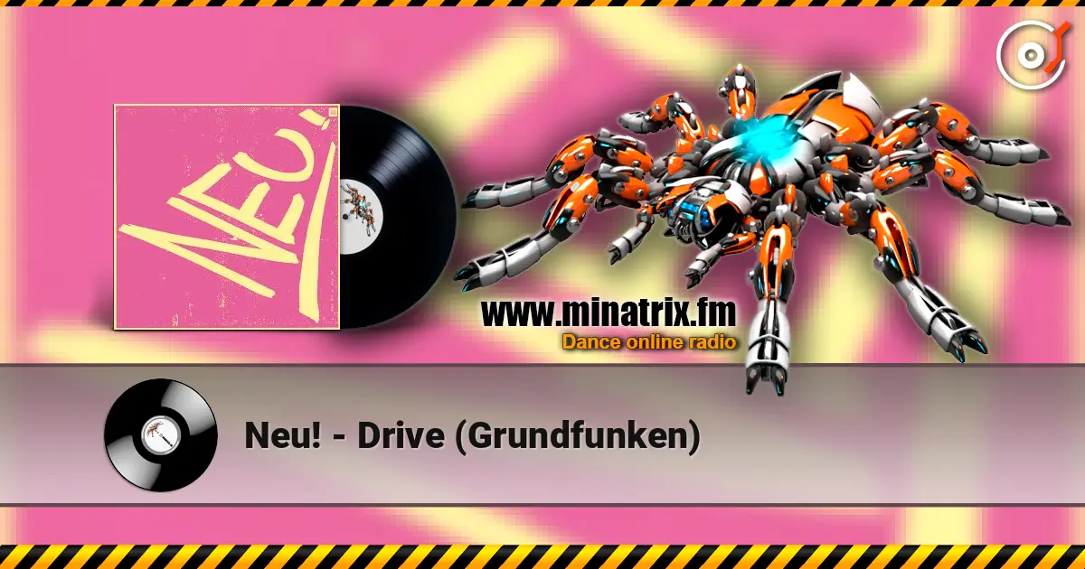 Neu! - Drive (Grundfunken) écouter en ligne en haute qualité | Minatrix.FM