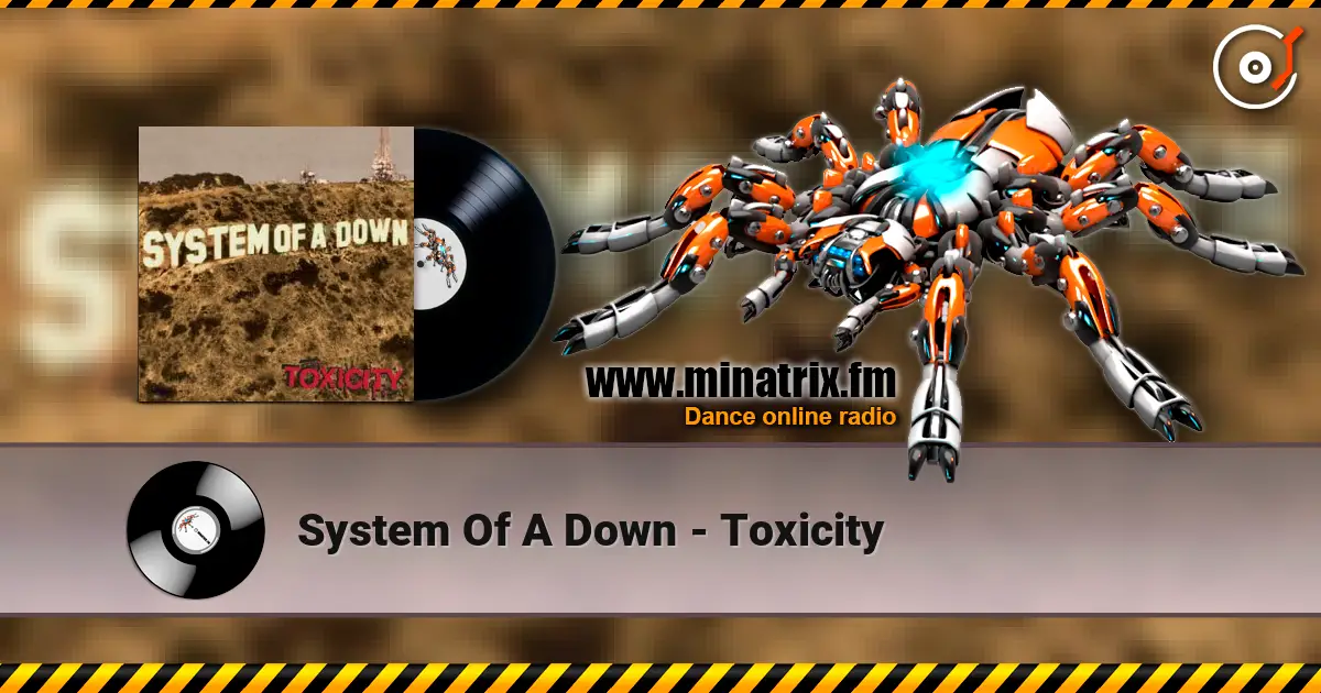 System Of A Down - Toxicity écouter en ligne en haute qualité | Minatrix.FM
