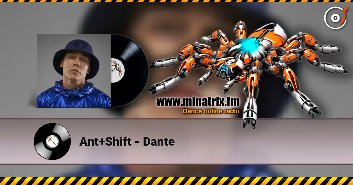 Ant+Shift - Dante écouter en ligne en haute qualité | Minatrix.FM