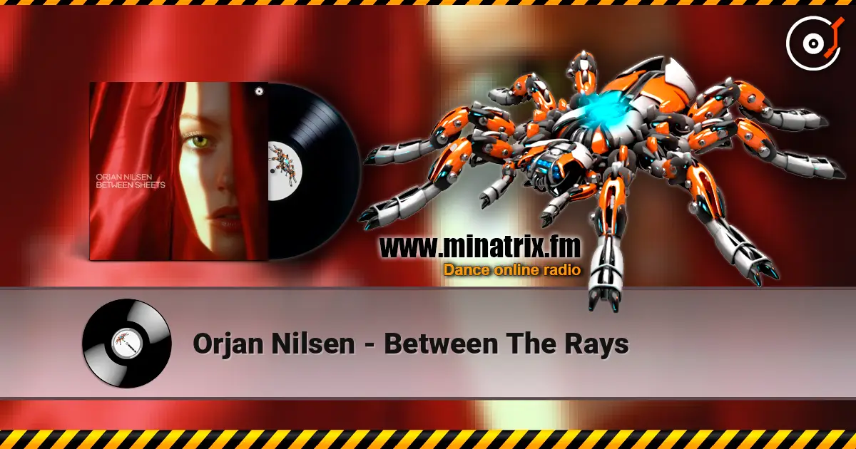 Orjan Nilsen - Between The Rays écouter en ligne en haute qualité | Minatrix.FM