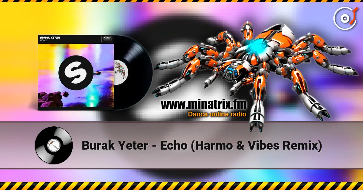Burak Yeter - Echo (Harmo & Vibes Remix) écouter en ligne en haute qualité | Minatrix.FM
