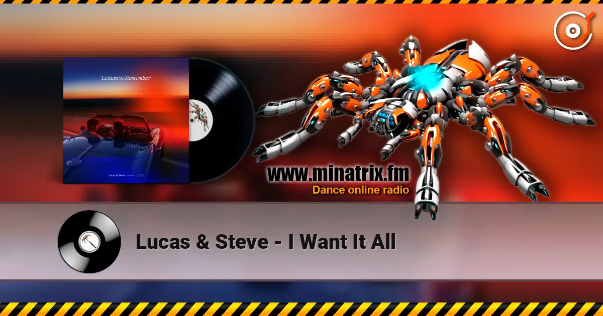 Lucas & Steve - I Want It All écouter en ligne en haute qualité | Minatrix.FM