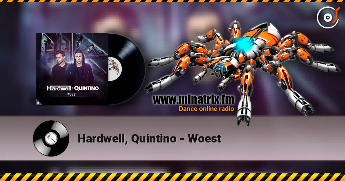 Hardwell, Quintino - Woest écouter en ligne en haute qualité | Minatrix.FM
