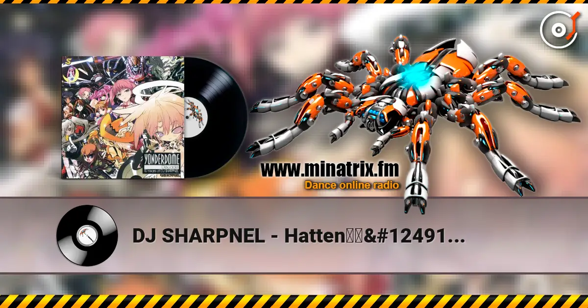 DJ SHARPNEL - Hattenカーニバル! écouter en ligne en haute qualité | Minatrix.FM