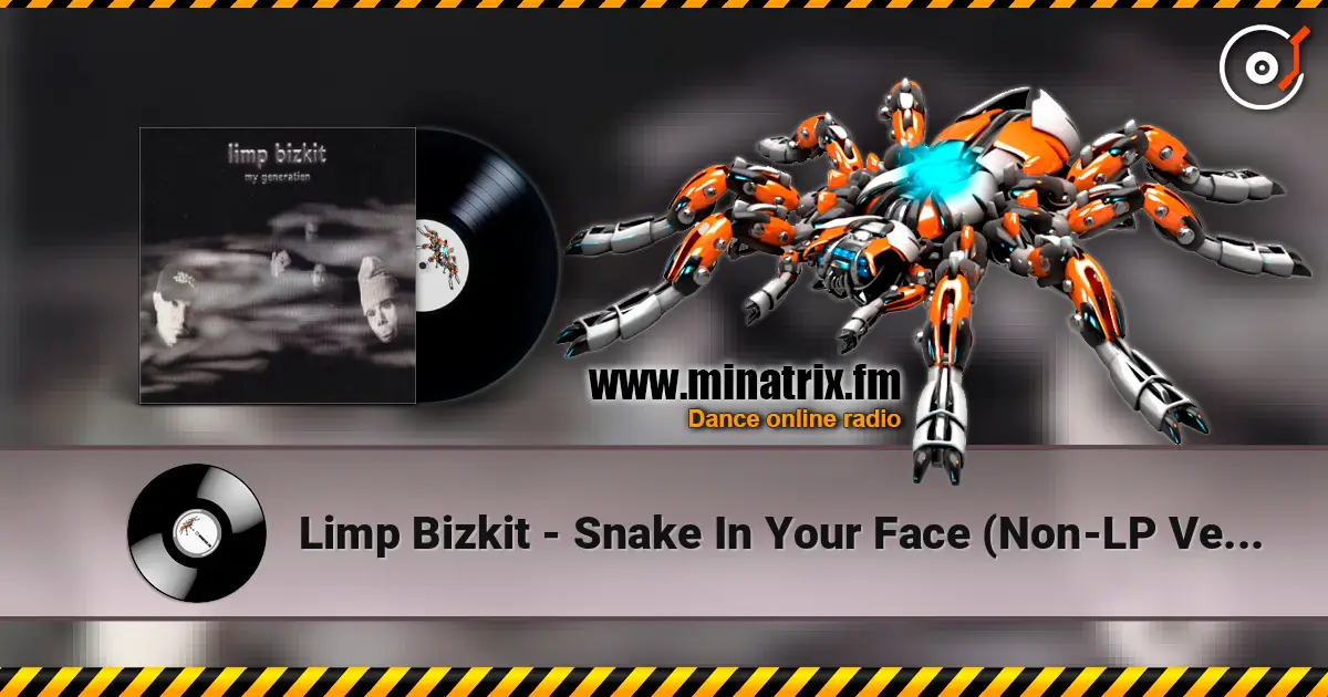 Limp Bizkit - Snake In Your Face (Non-LP Version) écouter en ligne en haute qualité | Minatrix.FM
