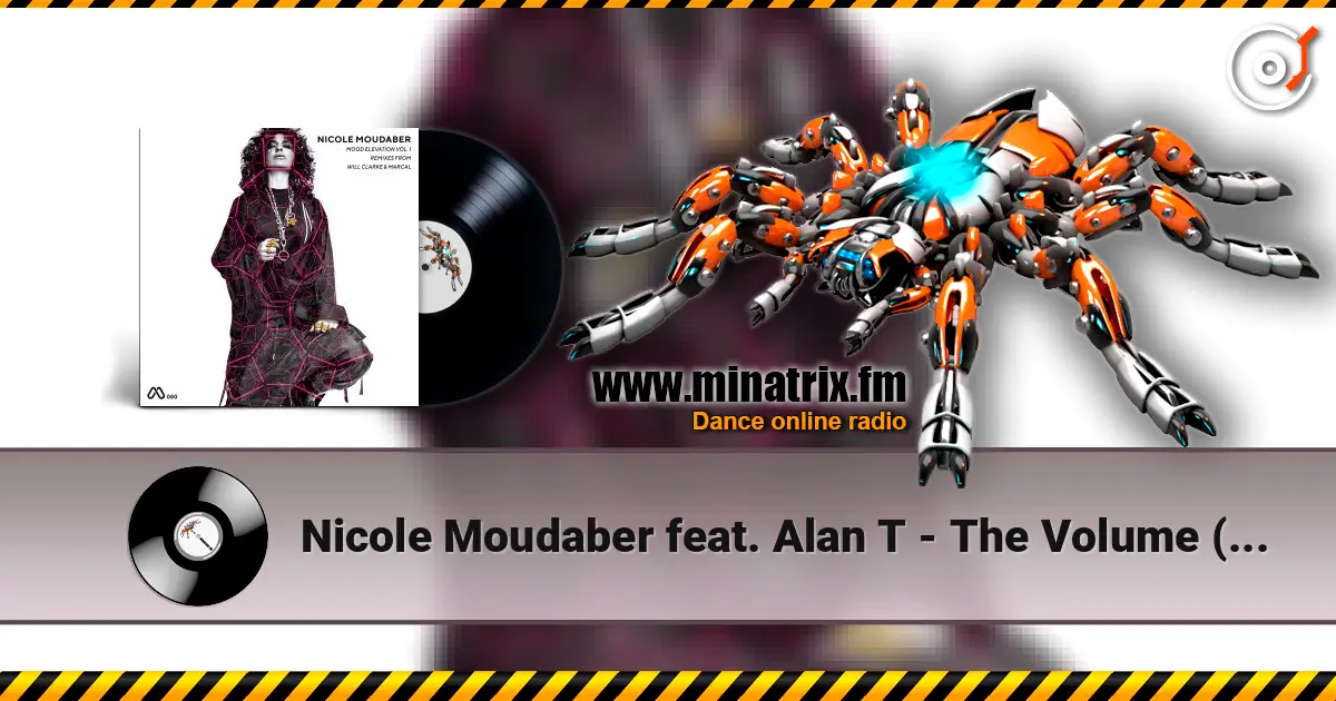 Nicole Moudaber feat. Alan T - The Volume (Original Mix) écouter en ligne en haute qualité | Minatrix.FM