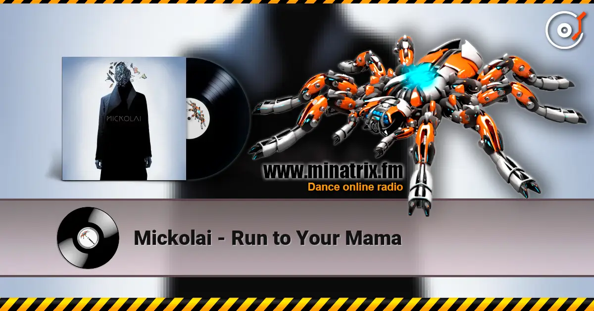 Mickolai - Run to Your Mama écouter en ligne en haute qualité | Minatrix.FM