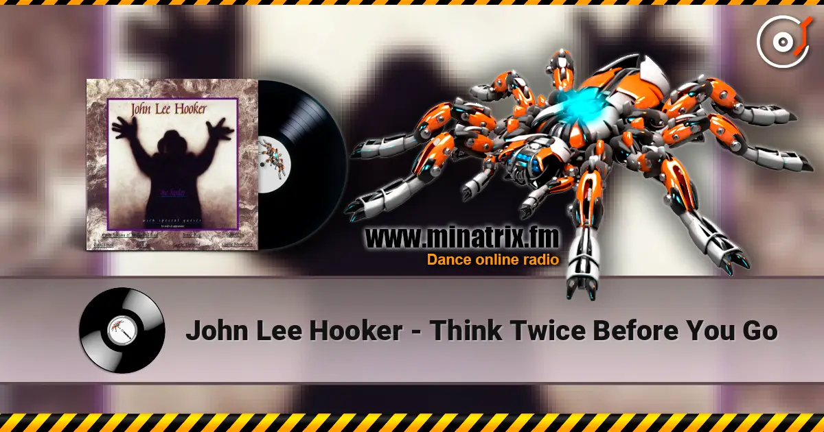 John Lee Hooker - Think Twice Before You Go écouter en ligne en haute qualité | Minatrix.FM