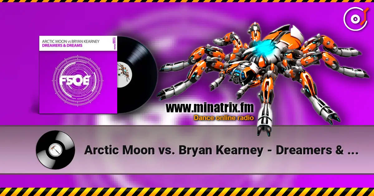 Arctic Moon vs. Bryan Kearney - Dreamers & Dreams (radio edit) écouter en ligne en haute qualité | Minatrix.FM