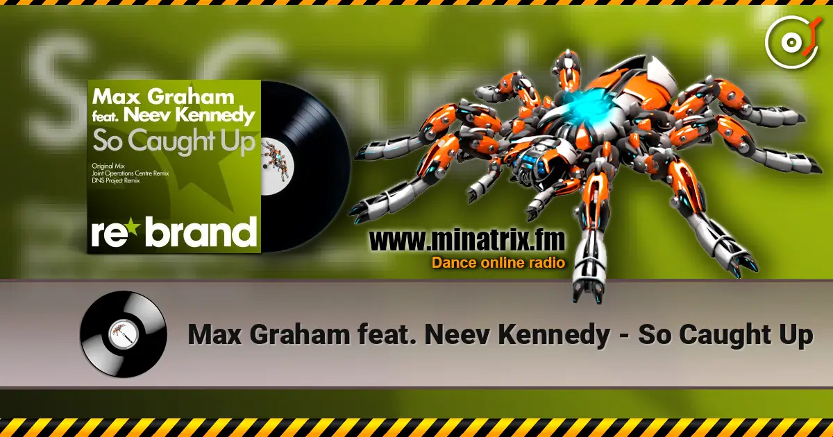 Max Graham feat. Neev Kennedy - So Caught Up écouter en ligne en haute qualité | Minatrix.FM