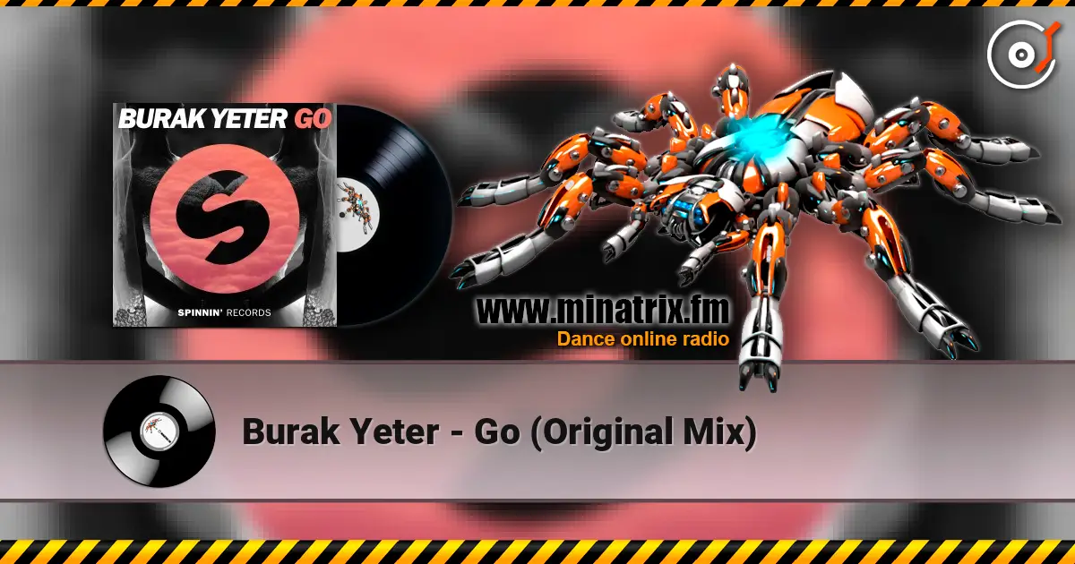 Burak Yeter - Go (Original Mix) écouter en ligne en haute qualité | Minatrix.FM