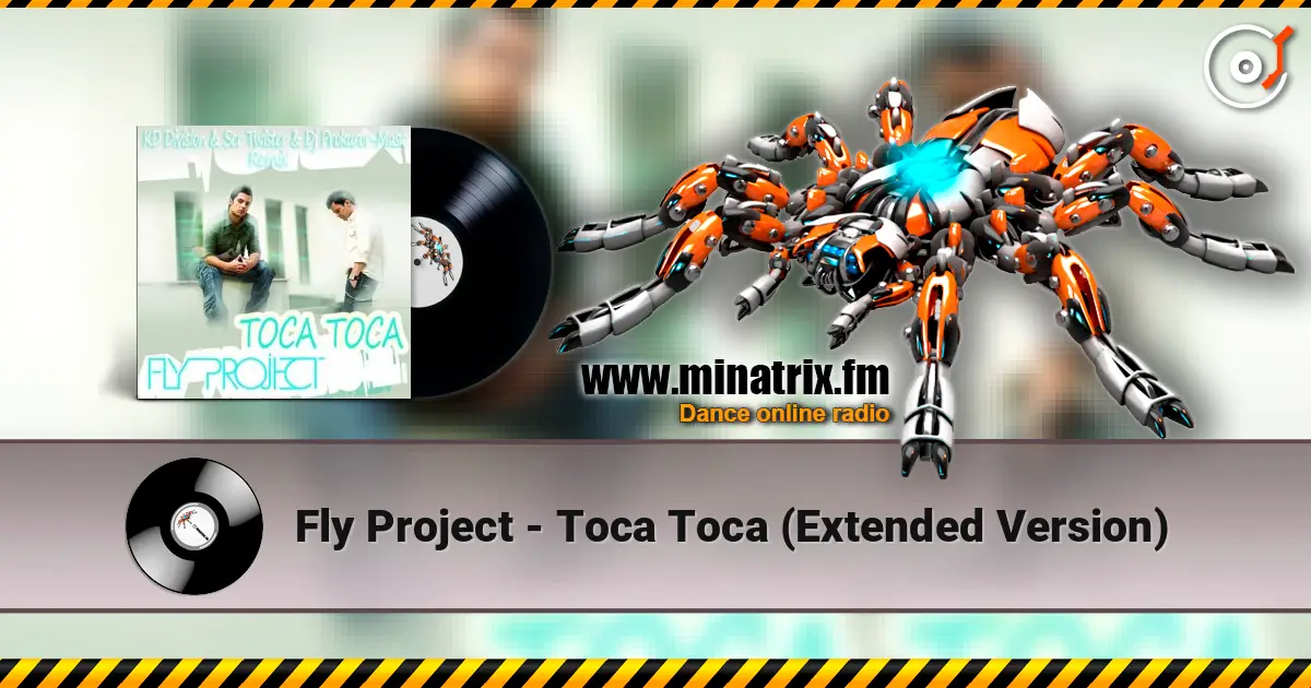 Fly Project - Toca Toca (Extended Version) écouter en ligne en haute qualité | Minatrix.FM