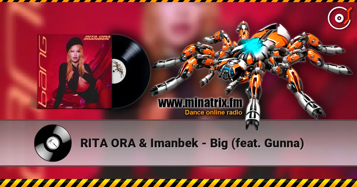 RITA ORA & Imanbek - Big (feat. Gunna) écouter en ligne en haute qualité | Minatrix.FM