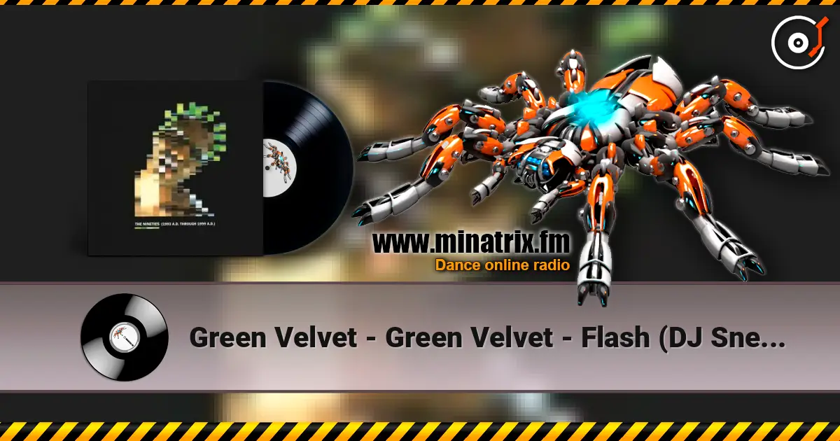Green Velvet - Green Velvet - Flash (DJ Sneak Mix) écouter en ligne en haute qualité | Minatrix.FM