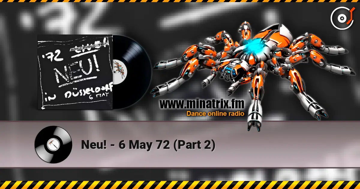 Neu! - 6 May 72 (Part 2) écouter en ligne en haute qualité | Minatrix.FM