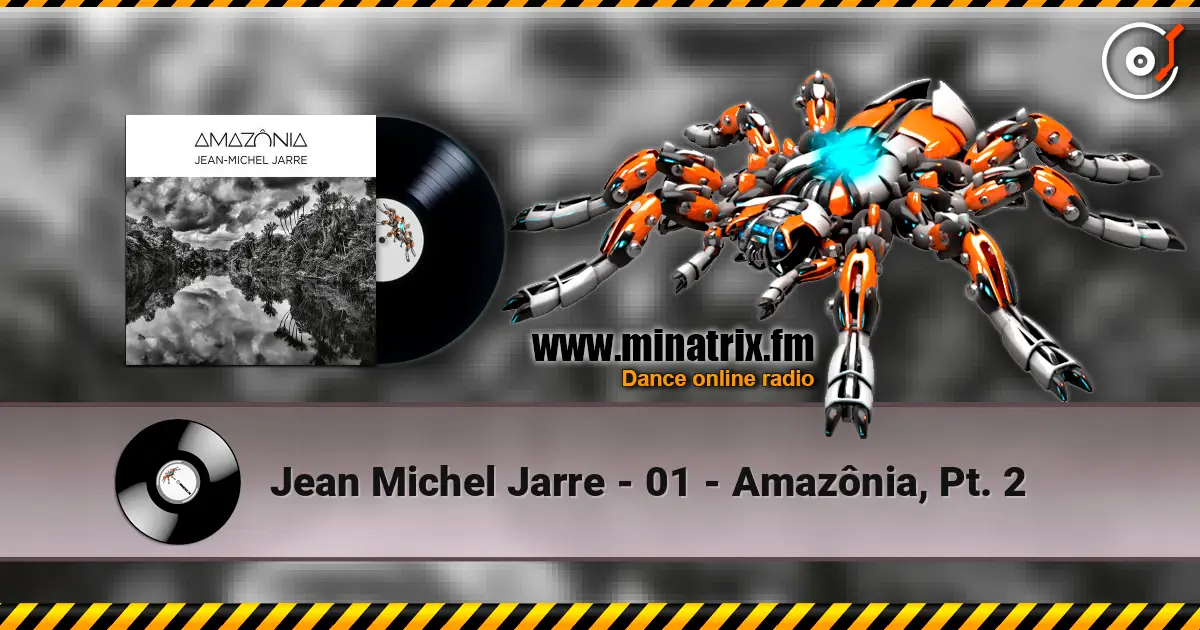 Jean Michel Jarre - 01 - Amazônia, Pt. 2 écouter en ligne en haute qualité | Minatrix.FM