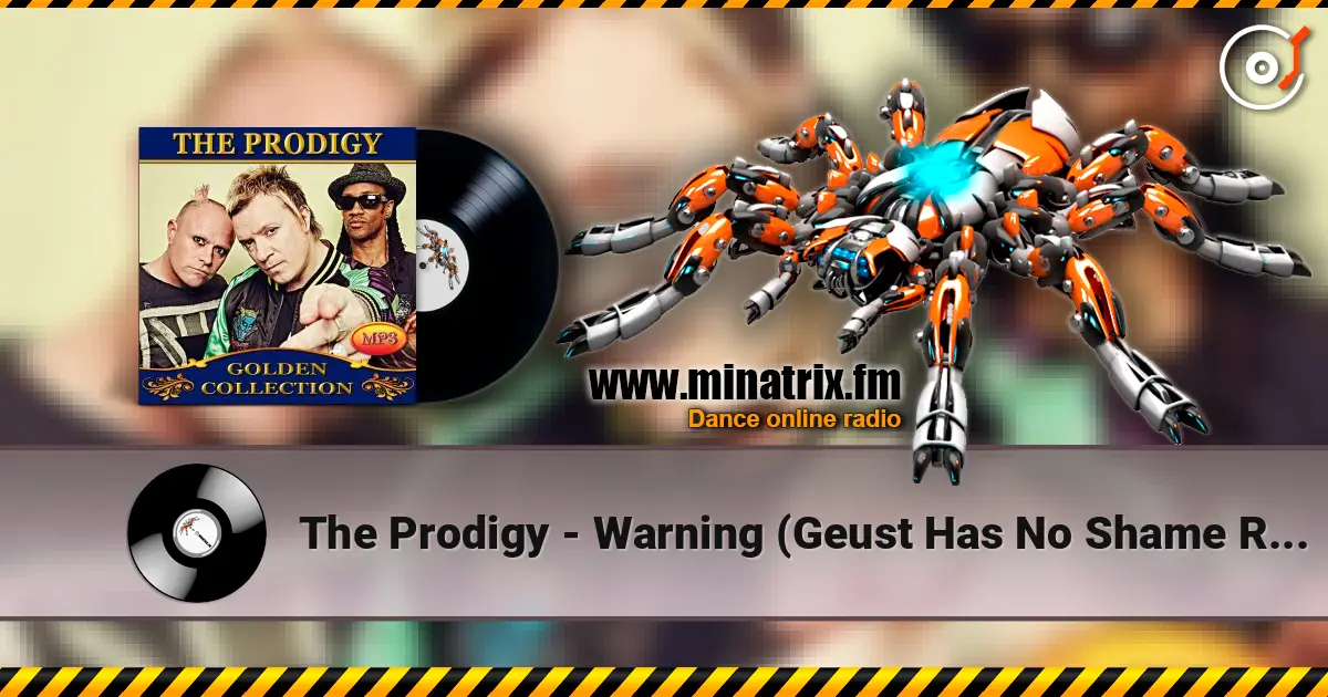 The Prodigy - Warning (Geust Has No Shame Remix) écouter en ligne en haute qualité | Minatrix.FM